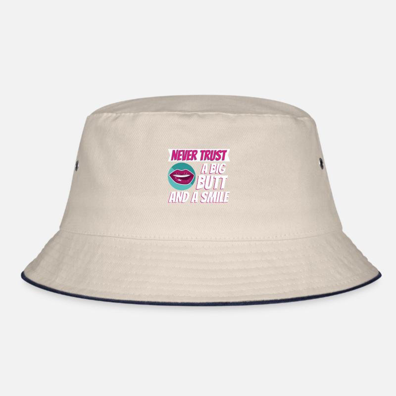 Never trust a big butt and a smile Bucket Hat