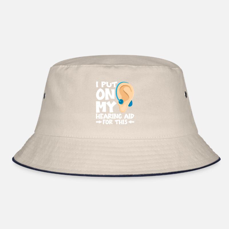 I Put On My Hearing Aid For This Bucket Hat