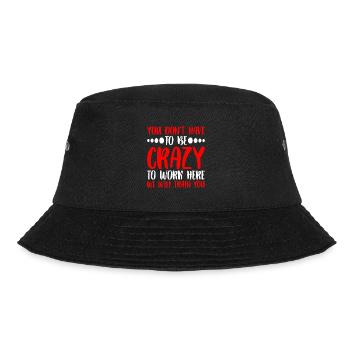 You Don't Have To Be Crazy To Work Here 6 - Bucket Hat - black - Front - Lela (165cm)