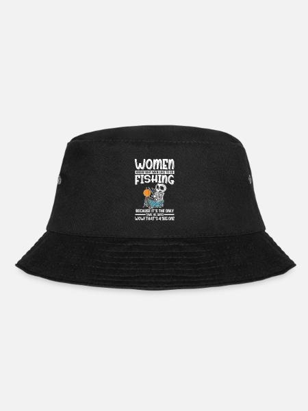 Angler Women Fishing Only Time He Says Big One - Bucket Hat - black