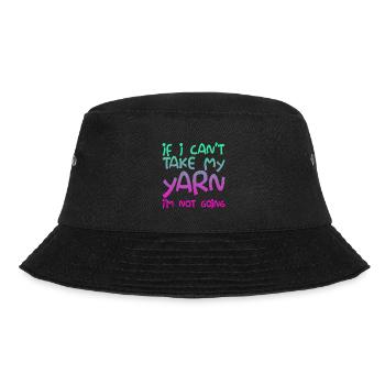 If I Can't Take My Yarn, I'm Not Going - Bucket Hat - black - Front - Lela (165cm)