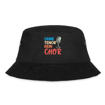 Musik Ohne Tenor kein Chor Sänger singen - Bucket Hat - Schwarz - Vorne - Lela (165cm)