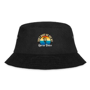 Don't make me use my opera voice to sing - Bucket Hat - black - Front - Lela (165cm)