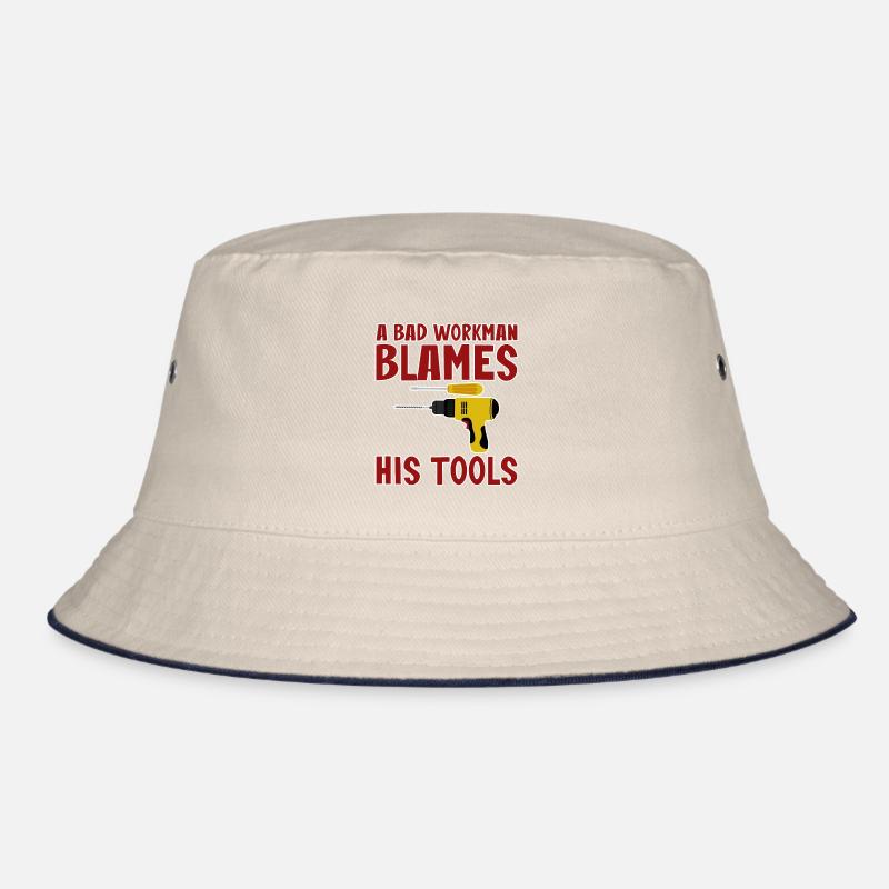 A Bad Workman Blames His Tools 4 Bucket Hat