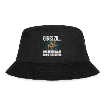 Gib Es Zu Das Leben Wäre Langweilig Ohne Mich - Bucket Hat - Schwarz - Vorne - Lela (165cm)