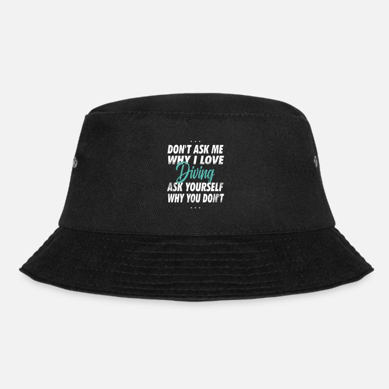 Frag mich nicht, warum Ich Tauchen liebe - Bucket Hat - Schwarz