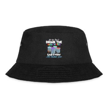 We Don't Drink The Paint Water Education Art Teac - Bucket Hat - Schwarz - Vorne - Lela (165cm)