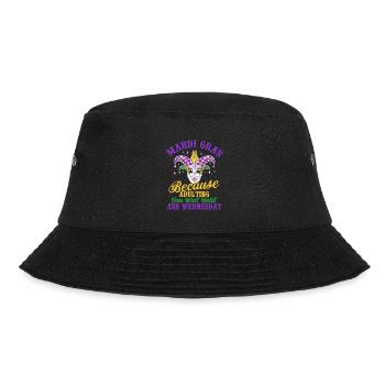 Mardi Gras Because adulting can wait until Ash Par - Bucket Hat - Schwarz - Vorne - Lela (165cm)