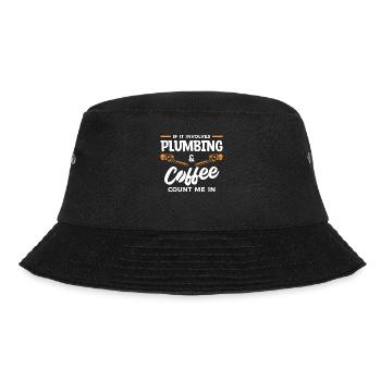 If It Involves Plumbing & Coffee Count Me In - Bucket Hat - black - Front - Lela (165cm)