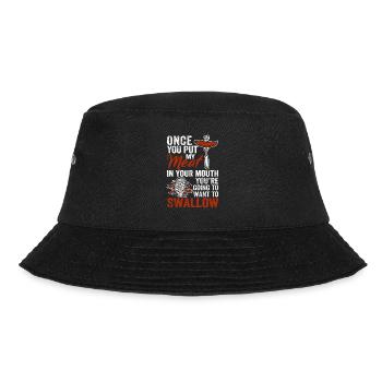 Once You Put My Meat In Your Mouth Funny BBQ - Bucket Hat - black - Front - Lela (165cm)