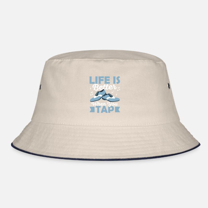 Life Is Better When You Tap Tap Dancer Tap Dance Bucket Hat