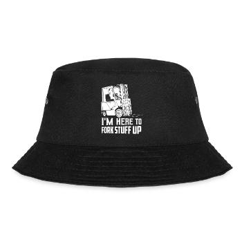 I'm Here To Fork Stuff Up Operator Forklifter Driv - Bucket Hat - black - Front - Lela (165cm)