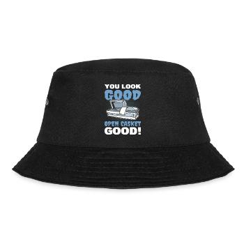You Look Good Open Casket Good! Mortician Funeral - Bucket Hat - black - Front - Lela (165cm)