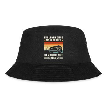 EIN LEBEN OHNE MÄHROBOTER MÖGLICH, ABER SINNLOS! - Bucket Hat - Schwarz - Vorne - Lela (165cm)