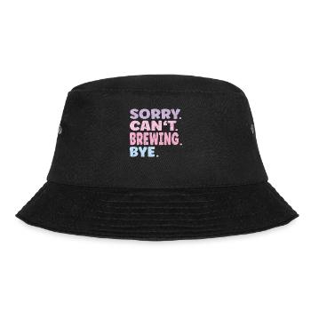 Sorry Can't Brewing Bye Funny Brewing - Bucket Hat - black - Front - Lela (165cm)