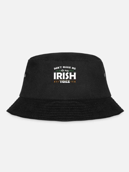 Don't let me use my Irish voice - Bucket Hat - black