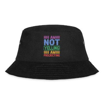 I Am Not Yelling I Am Projecting - Bucket Hat - Schwarz - Vorne - Lela (165cm)