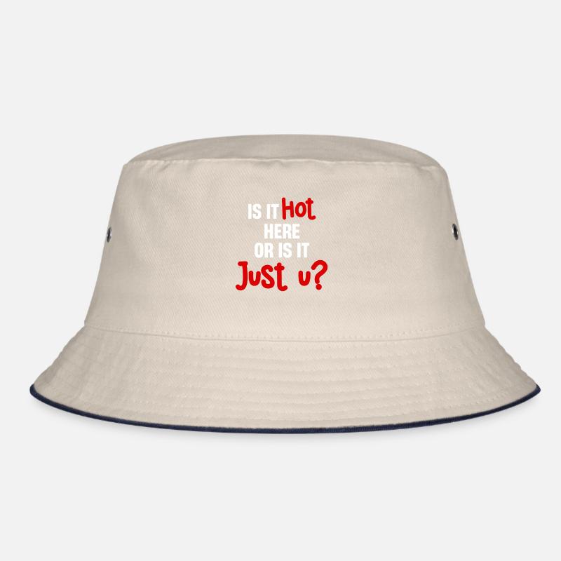 Ist Es Heiß Hier Oder Ist Es Nur U? Lustiges Bucket Hat