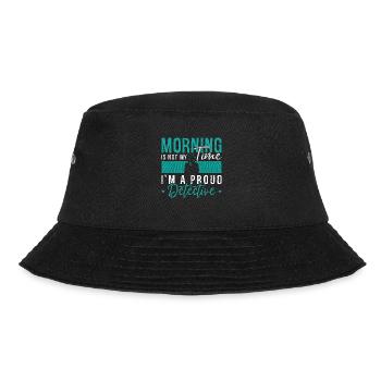 Detective Morning Is Not My Time I'm Investigator - Bucket Hat - black - Front - Lela (165cm)