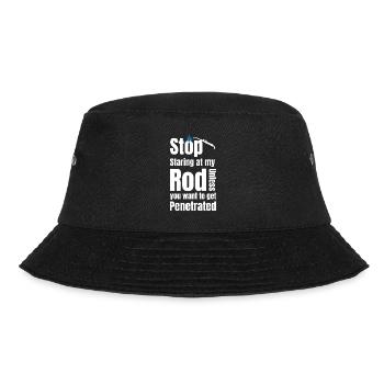 Stop staring at my rod unless - Bucket Hat - black - Front - Lela (165cm)