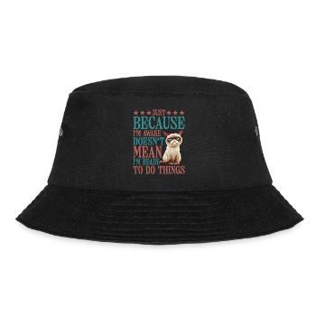 Just Because I'm Awake, Doesn't Mean I'm Ready 12 - Bucket Hat - black - Front - Lela (165cm)