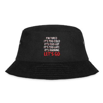 Verzweifelt, ich bin müde, es ist zu kalt, lass uns lustig gehen - Bucket Hat - Schwarz - Vorne - Lela (165cm)