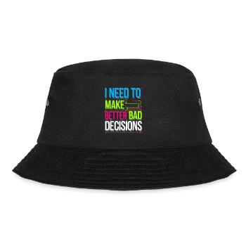 I Need To Make Better Bad Decisions 8 - Bucket Hat - Schwarz - Vorne - Lela (165cm)