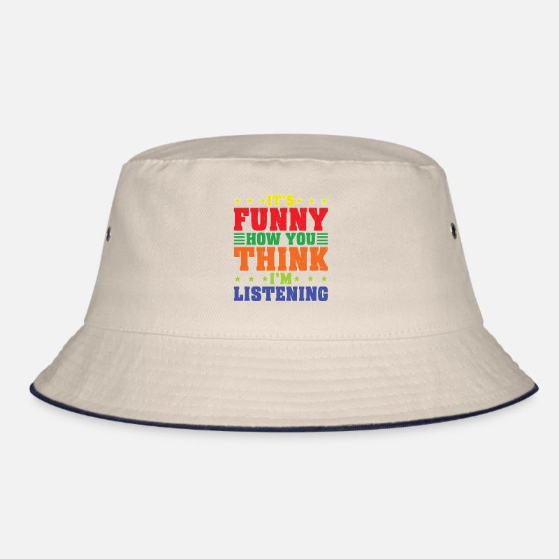 It's Funny How You Think I'm Listening Bucket Hat
