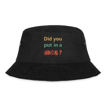 DID YOU PUT IN A TICKET – IT Admin PC Humor Witze - Bucket Hat - Schwarz - Vorne - Lela (165cm)