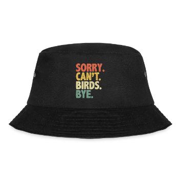 Sorry Can't Birds Bye Vogelbeobachtung Birder Vogel - Bucket Hat - Schwarz - Vorne - Lela (165cm)