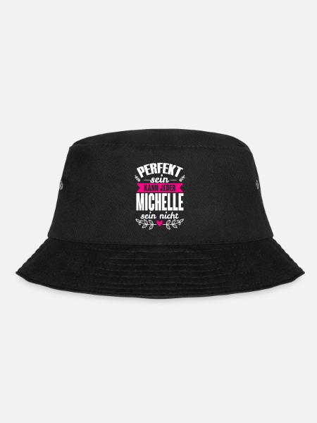 Michelle - Perfekt Sein Kann Jeder Michelle Nicht - Bucket Hat - Schwarz