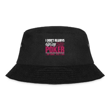 I Don't Always Play Poker - Bucket Hat - black - Front - Lela (165cm)