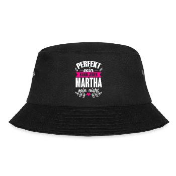 Martha - Perfekt Sein Kann Jeder Martha Sein Nicht - Bucket Hat - Schwarz - Vorne - Lela (165cm)