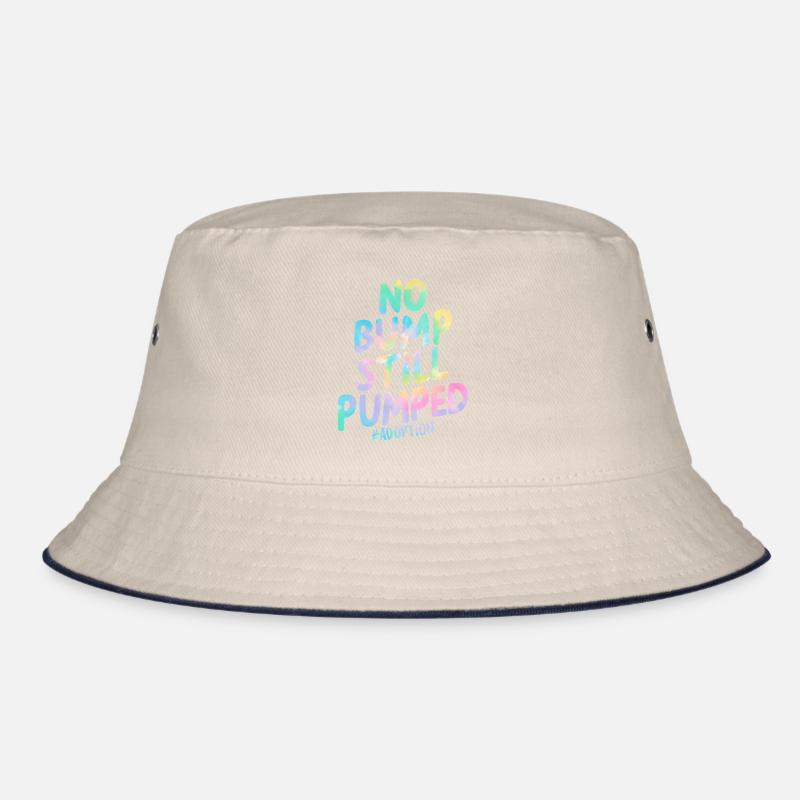 No Bump Still Pupmed Funny Adoption Tie Dye Bucket Hat