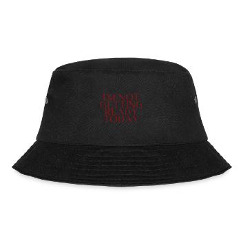 I'm Not Getting Ready Today 2 - Bucket Hat - black - Front - Lela (165cm)