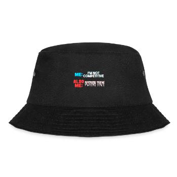 Me I m Not Competitive Also Me Destroy Them - Bucket Hat - black - Front - Lela (165cm)