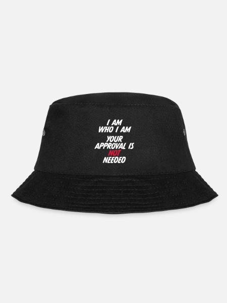 I am who i am. Your approval is not needed. - Bucket Hat - Schwarz