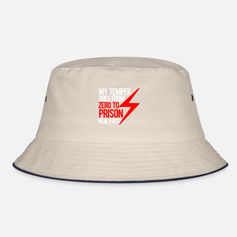 My temper goes from zero to prison real fast 4 Bucket Hat