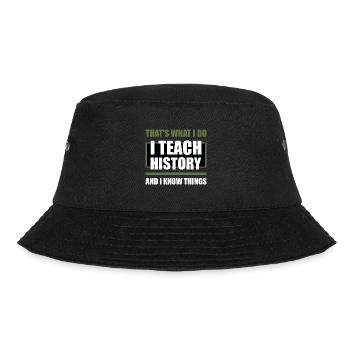 I Teach And I Know Things Teacher - Bucket Hat - Schwarz - Vorne - Lela (165cm)