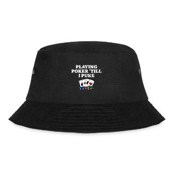 Playing Poker 'till I Puke Poker Player Hobby - Bucket Hat - black - Front - Lela (165cm)
