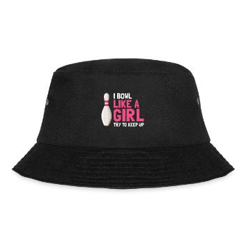 I Bowl Like A Girl Try To Keep Up Funny Bowling - Bucket Hat - black - Front - Lela (165cm)