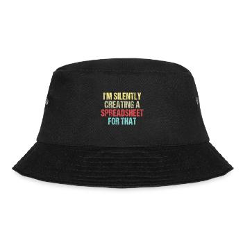 I'm Silently Creating A Spreadsheet For That - Bucket Hat - black - Front - Lela (165cm)