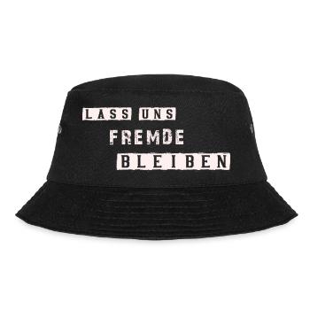 Lass uns Fremde bleiben Spruch - Bucket Hat - Schwarz - Vorne - Lela (165cm)