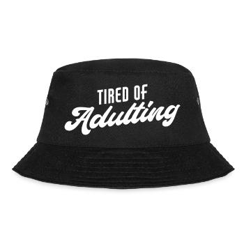 Tired of Adulting - Bucket Hat - black - Front - Lela (165cm)