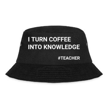 I Turn Coffee Into Knowledge Teacher - Bucket Hat - black - Front - Lela (165cm)