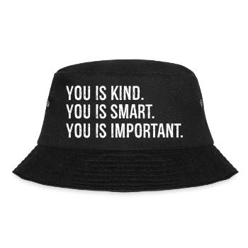 you is kind you is smart you is Important - Bucket Hat - black - Front - Lela (165cm)