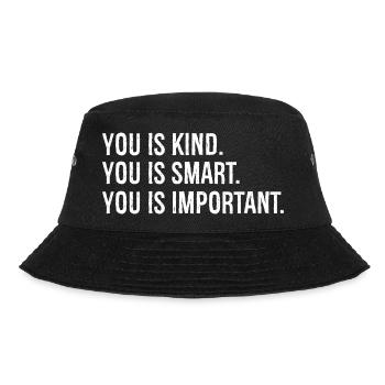 you is kind you is smart you is Important - Bucket Hat - black - Front - Lela (165cm)