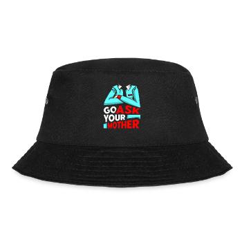 Go Ask Your Mom Daddy Dad Father Sayings - Bucket Hat - black - Front - Lela (165cm)