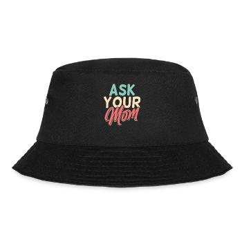 Ask Your Mom Daddy Dad Father Day Father - Bucket Hat - black - Front - Lela (165cm)