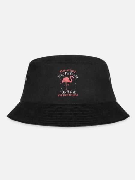 Stop asking why I'm crazy Funny flamingo - Bucket Hat - black